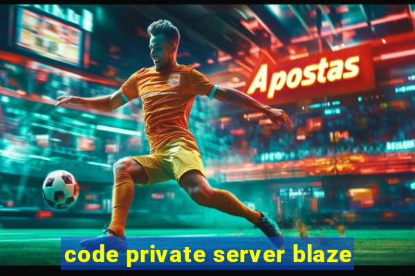 code private server blaze